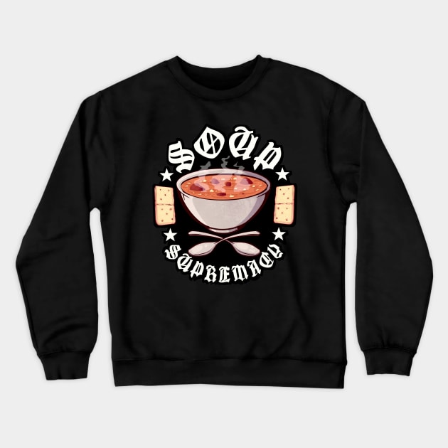 Soup Supremacy Crewneck Sweatshirt by LVBart